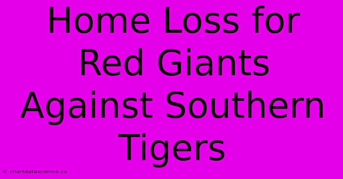 Home Loss For Red Giants Against Southern Tigers