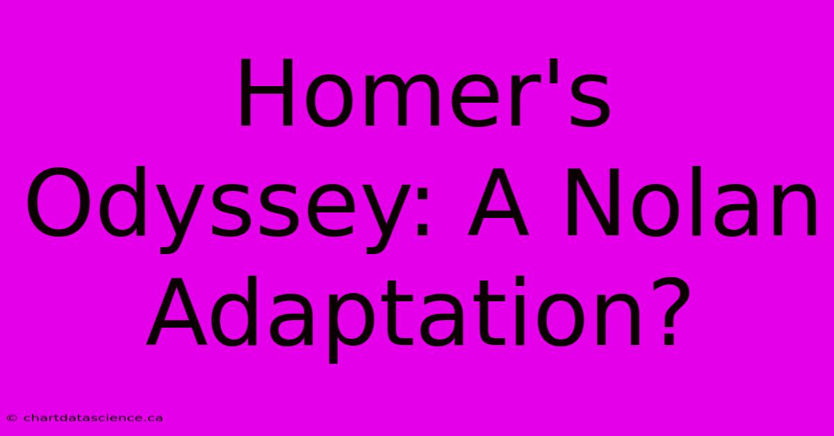 Homer's Odyssey: A Nolan Adaptation?