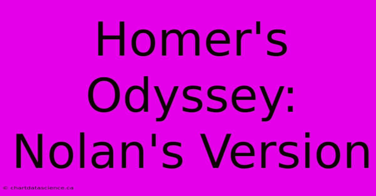 Homer's Odyssey: Nolan's Version