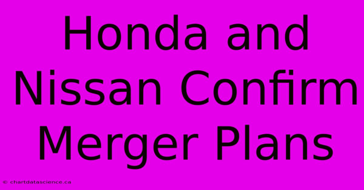 Honda And Nissan Confirm Merger Plans