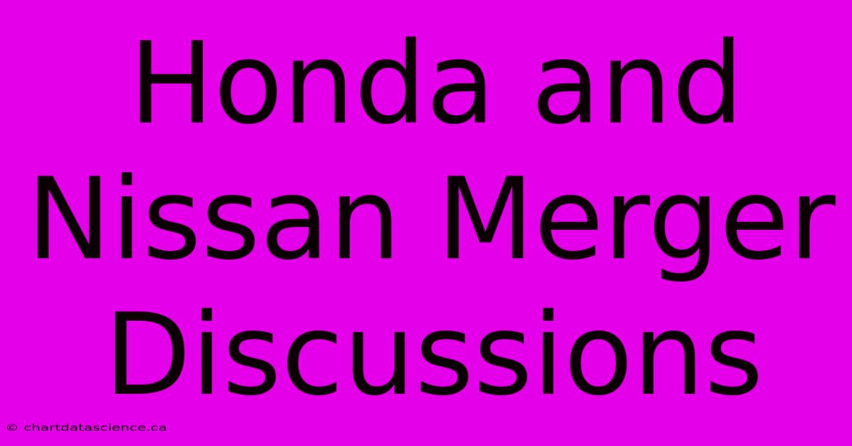 Honda And Nissan Merger Discussions