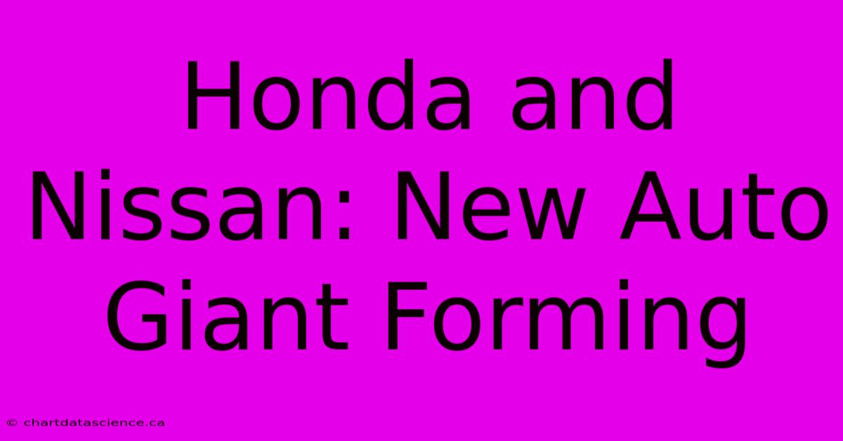 Honda And Nissan: New Auto Giant Forming