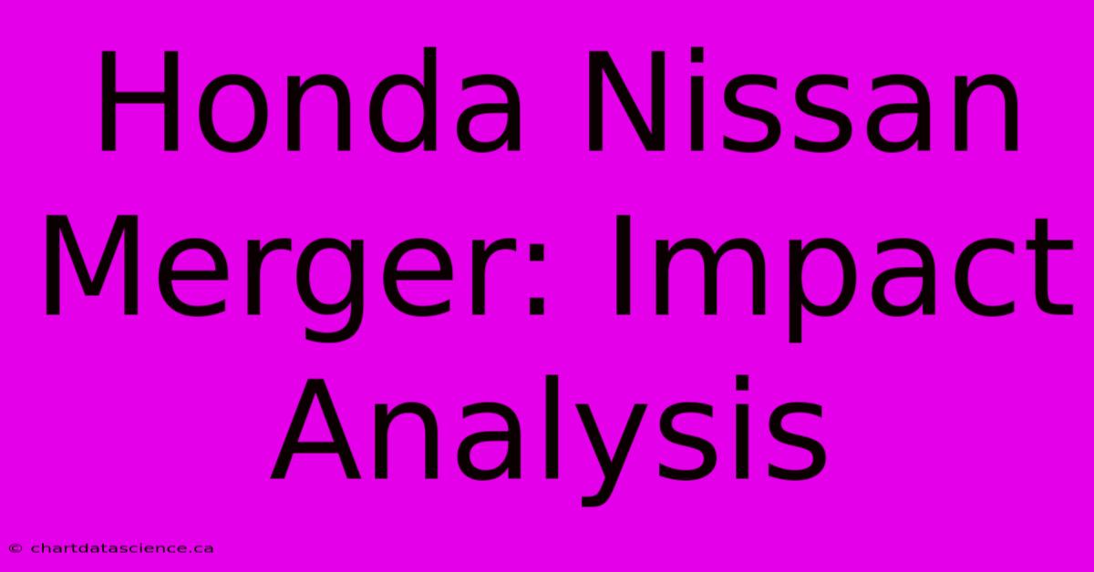 Honda Nissan Merger: Impact Analysis