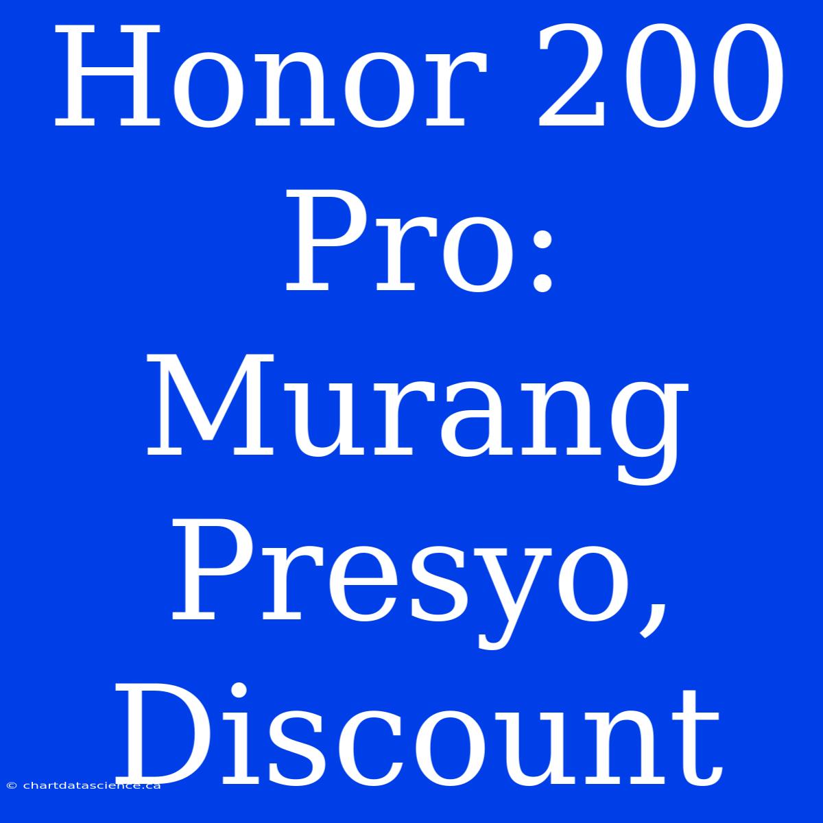 Honor 200 Pro: Murang Presyo, Discount