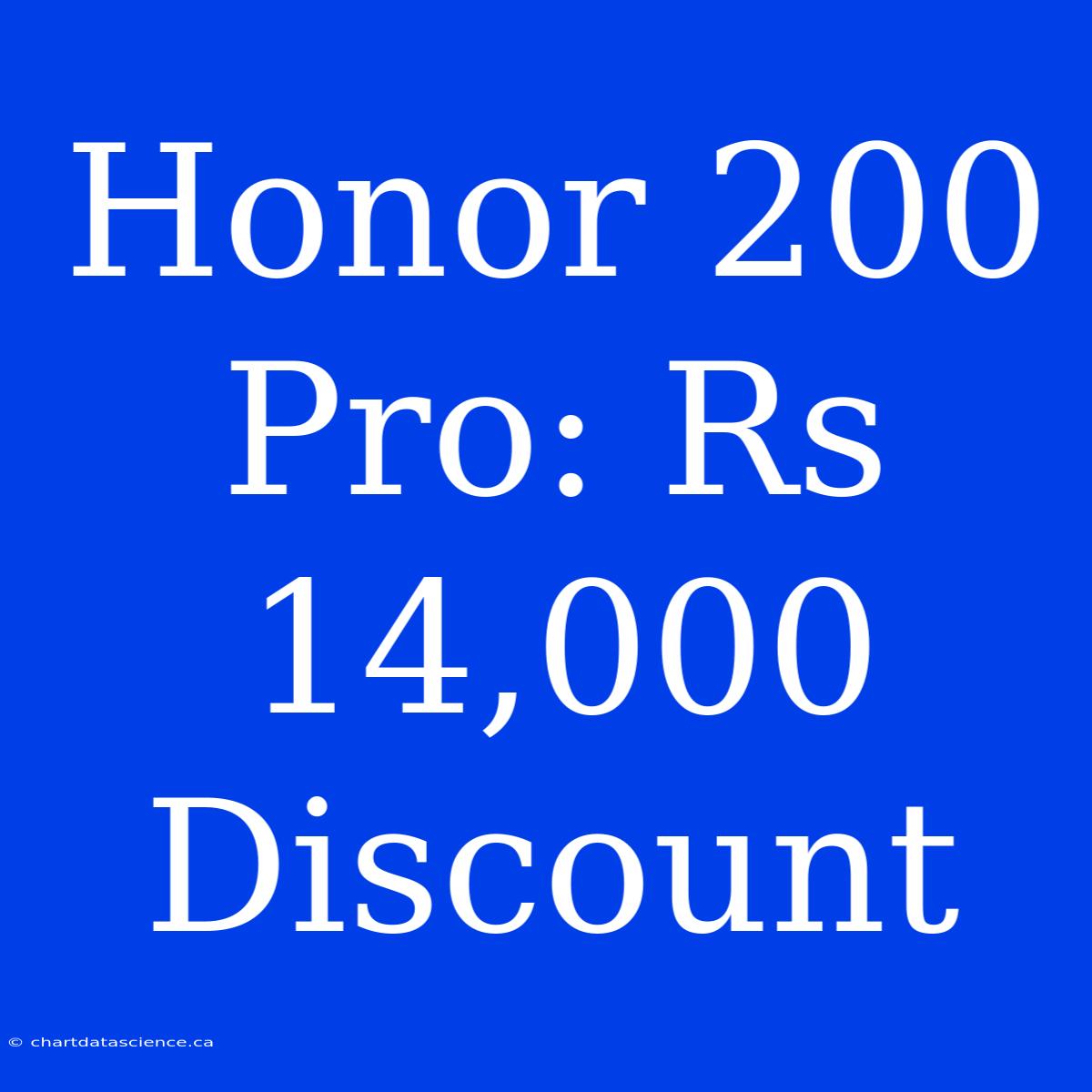 Honor 200 Pro: Rs 14,000 Discount