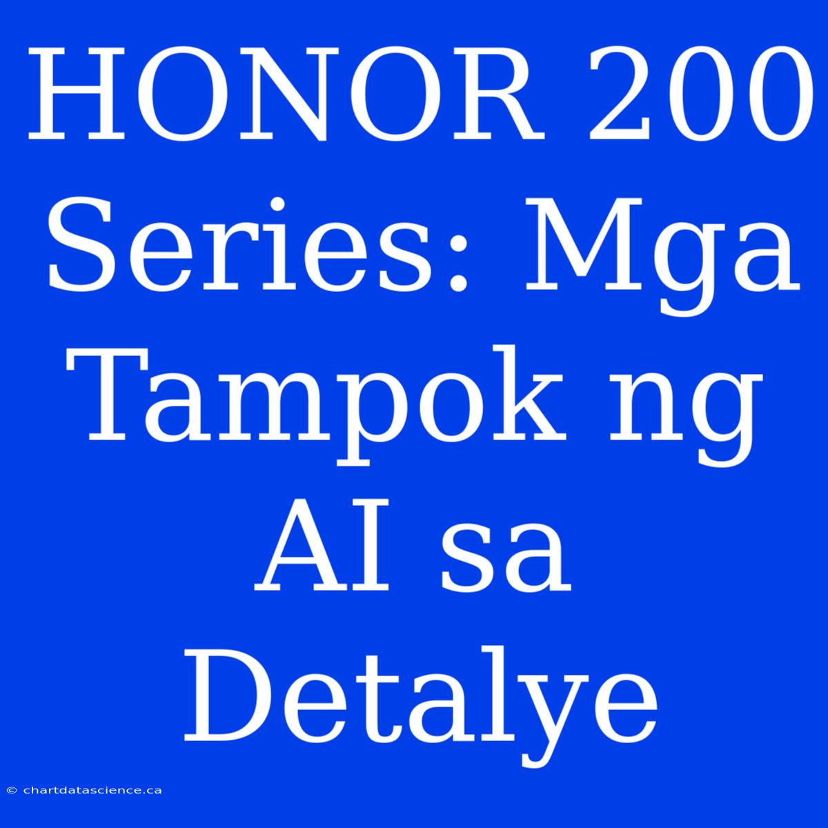 HONOR 200 Series: Mga Tampok Ng AI Sa Detalye