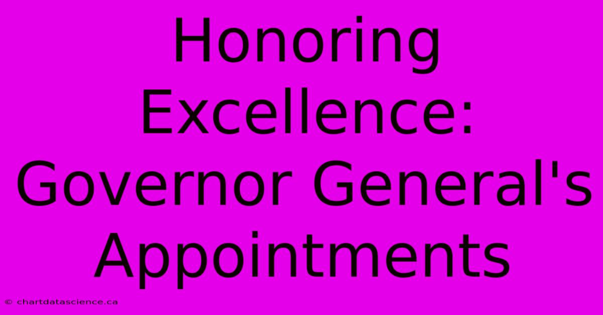 Honoring Excellence: Governor General's Appointments