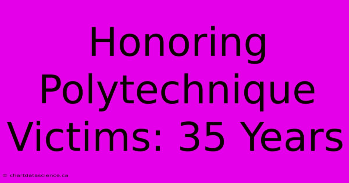 Honoring Polytechnique Victims: 35 Years