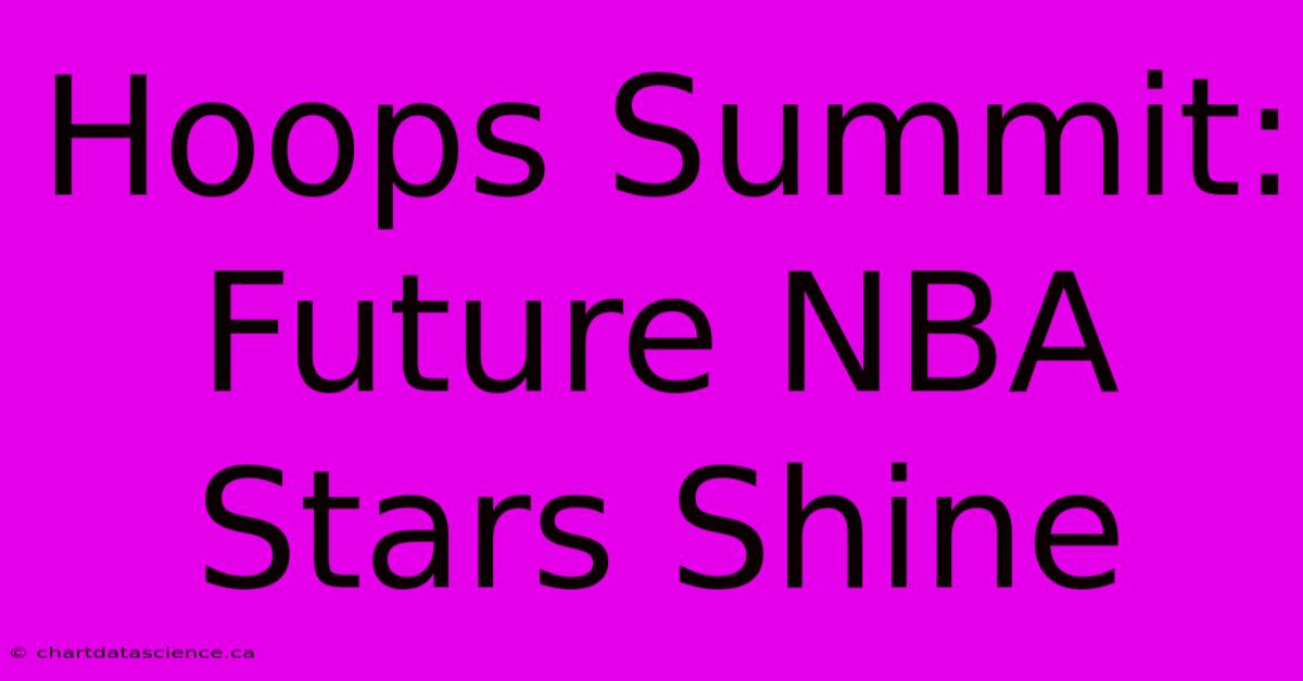 Hoops Summit: Future NBA Stars Shine