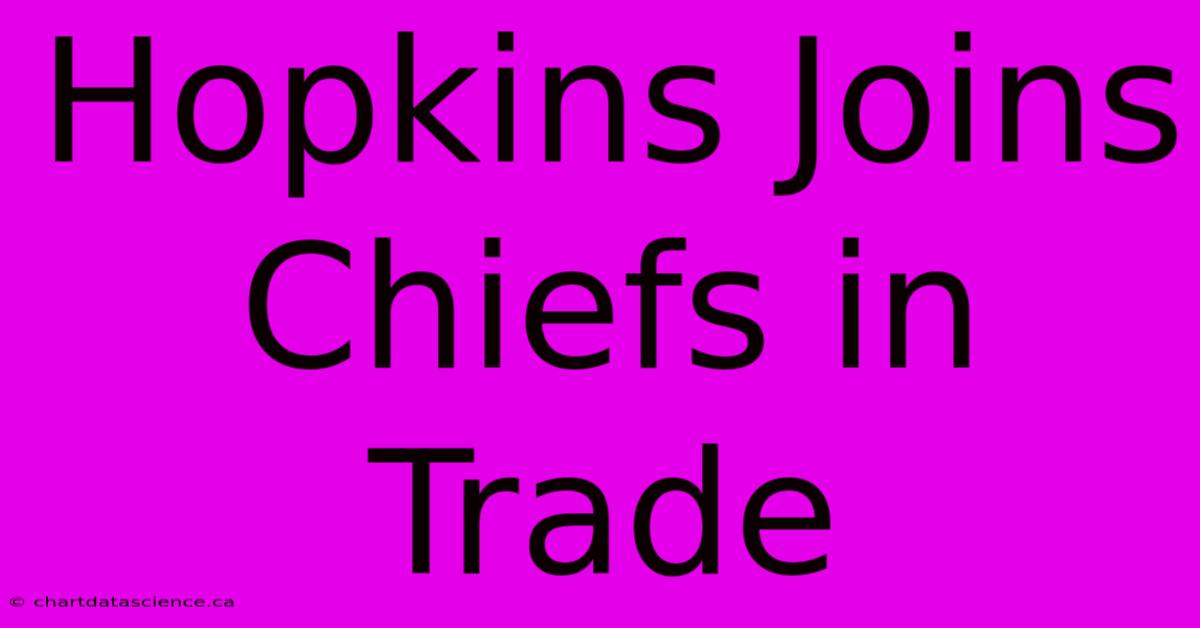 Hopkins Joins Chiefs In Trade 