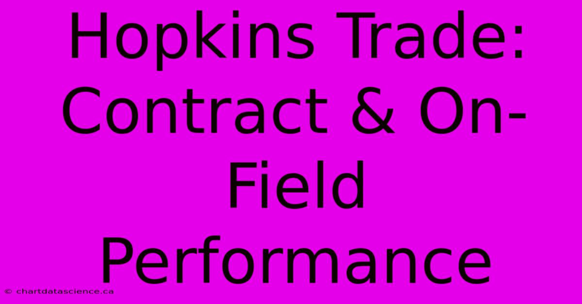 Hopkins Trade: Contract & On-Field Performance