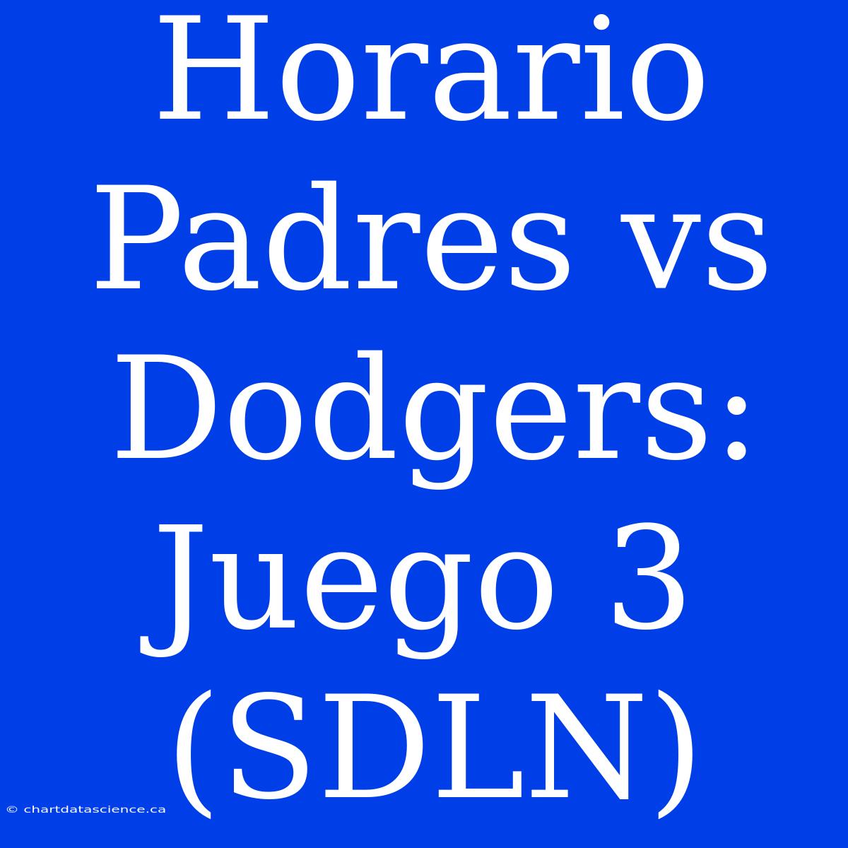 Horario Padres Vs Dodgers: Juego 3 (SDLN)