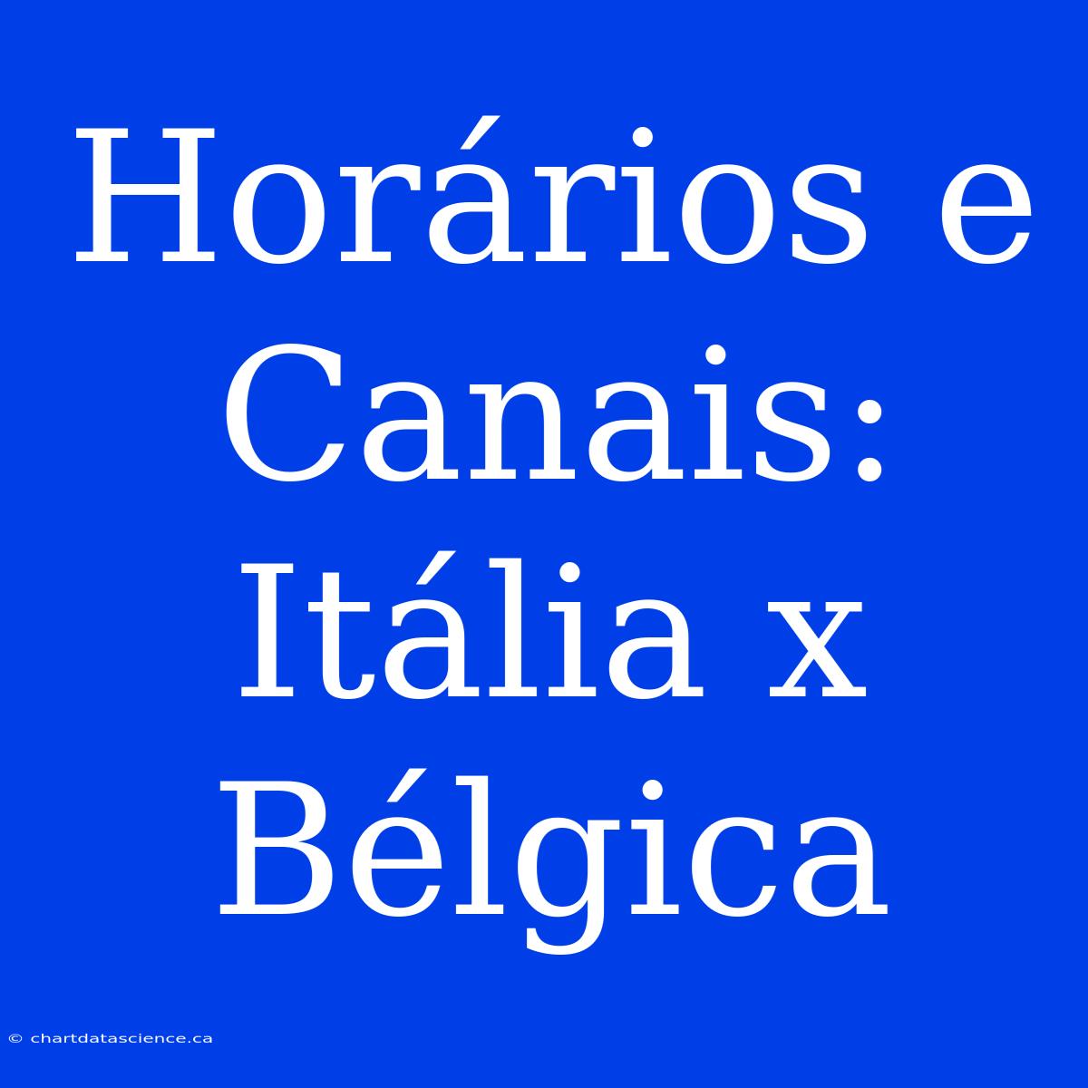 Horários E Canais: Itália X Bélgica