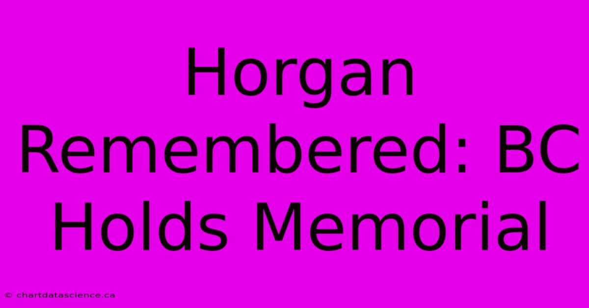 Horgan Remembered: BC Holds Memorial