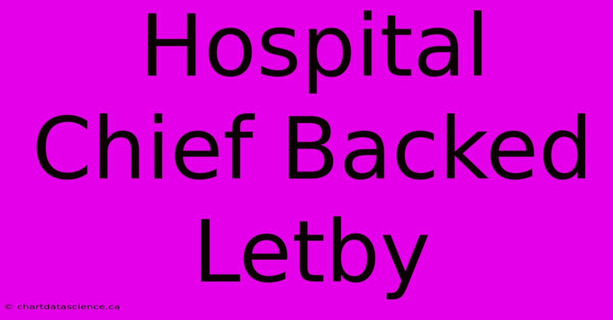 Hospital Chief Backed Letby