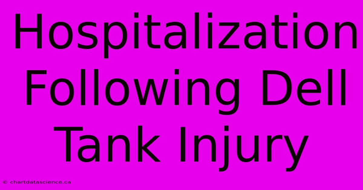 Hospitalization Following Dell Tank Injury