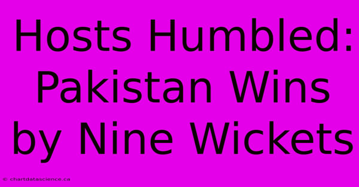 Hosts Humbled: Pakistan Wins By Nine Wickets