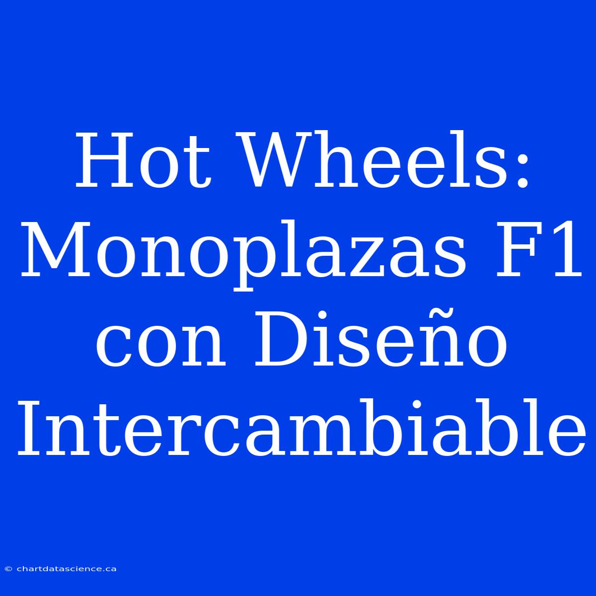 Hot Wheels: Monoplazas F1 Con Diseño Intercambiable