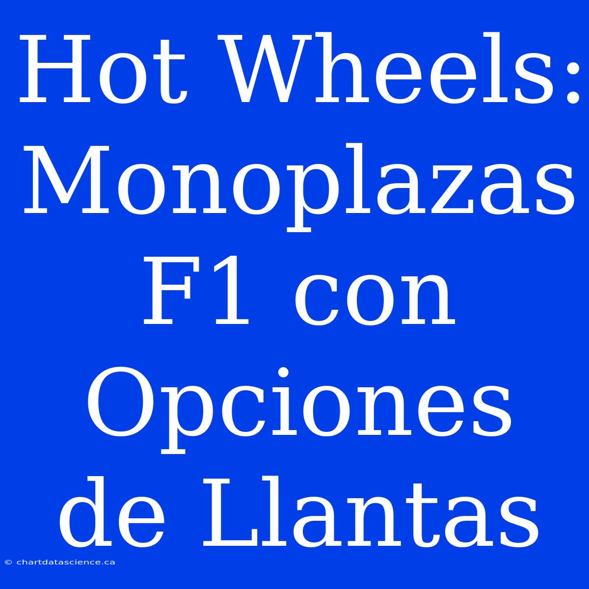 Hot Wheels: Monoplazas F1 Con Opciones De Llantas