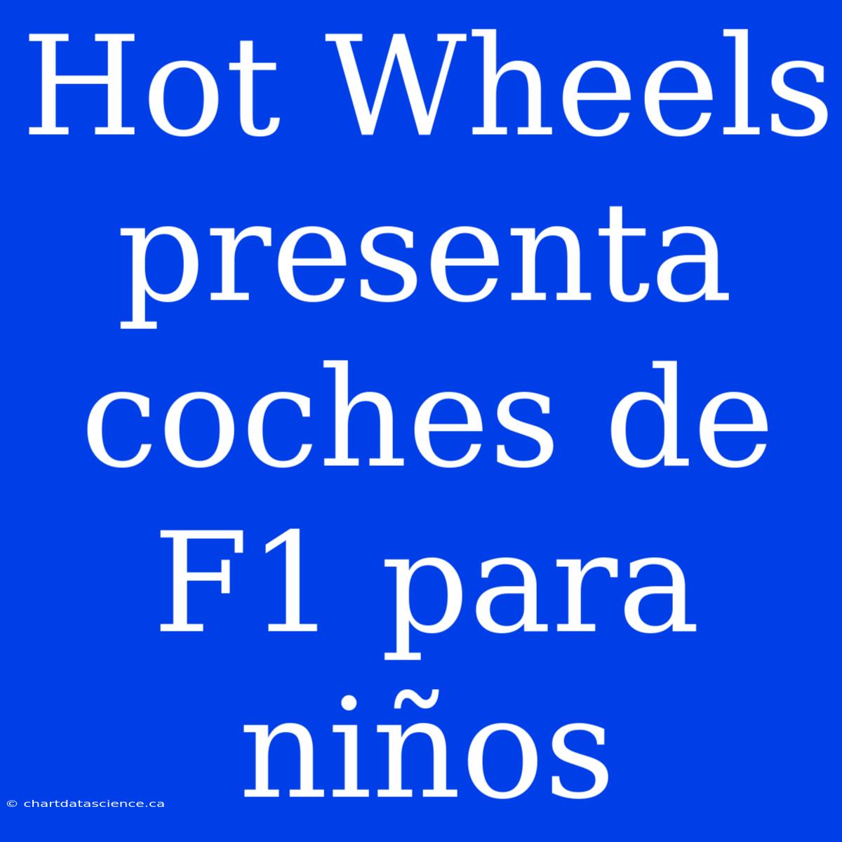 Hot Wheels Presenta Coches De F1 Para Niños