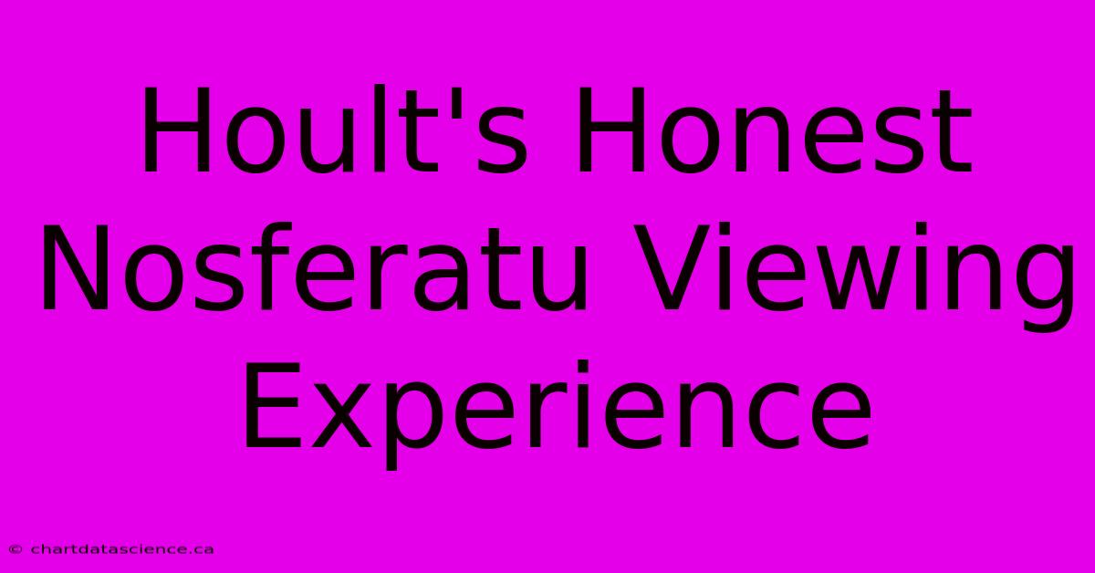 Hoult's Honest Nosferatu Viewing Experience