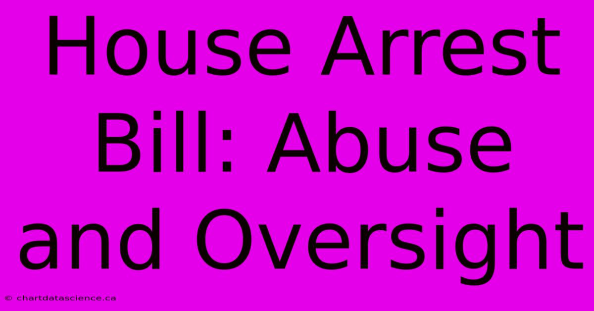 House Arrest Bill: Abuse And Oversight