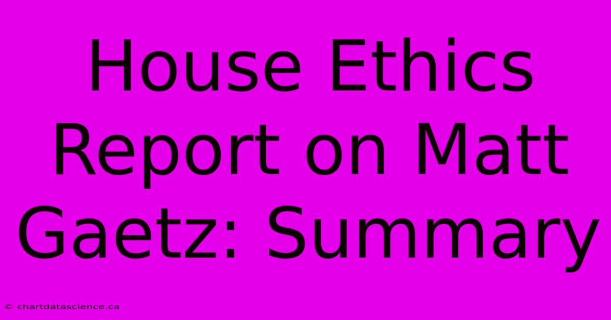 House Ethics Report On Matt Gaetz: Summary