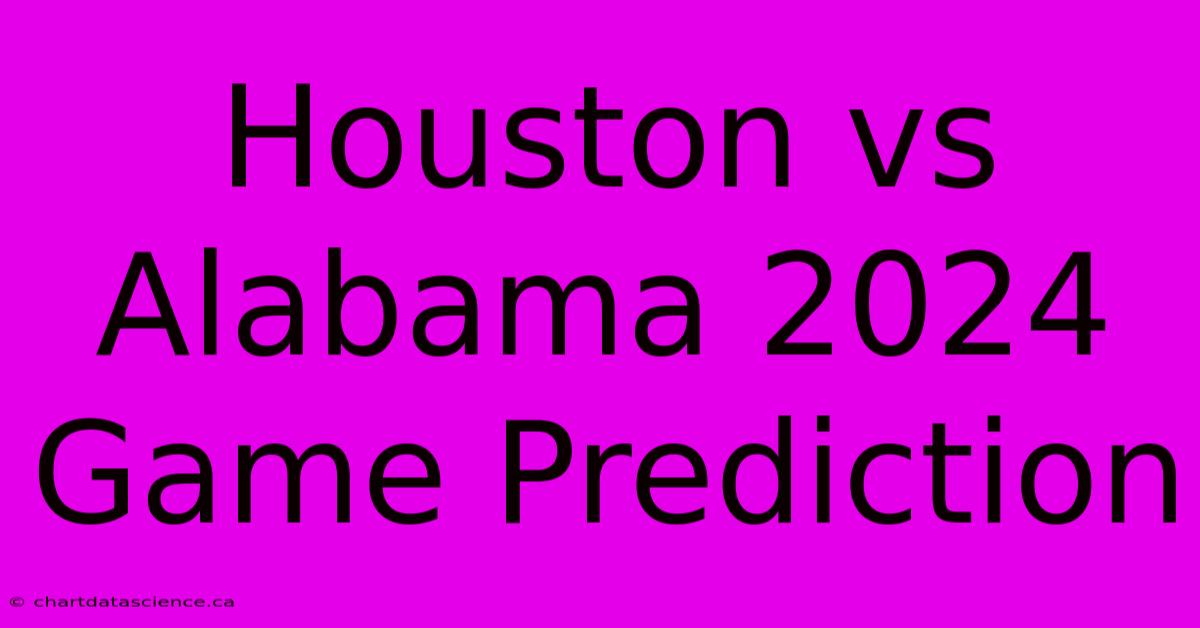 Houston Vs Alabama 2024 Game Prediction