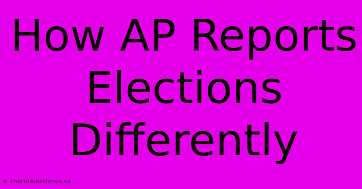 How AP Reports Elections Differently