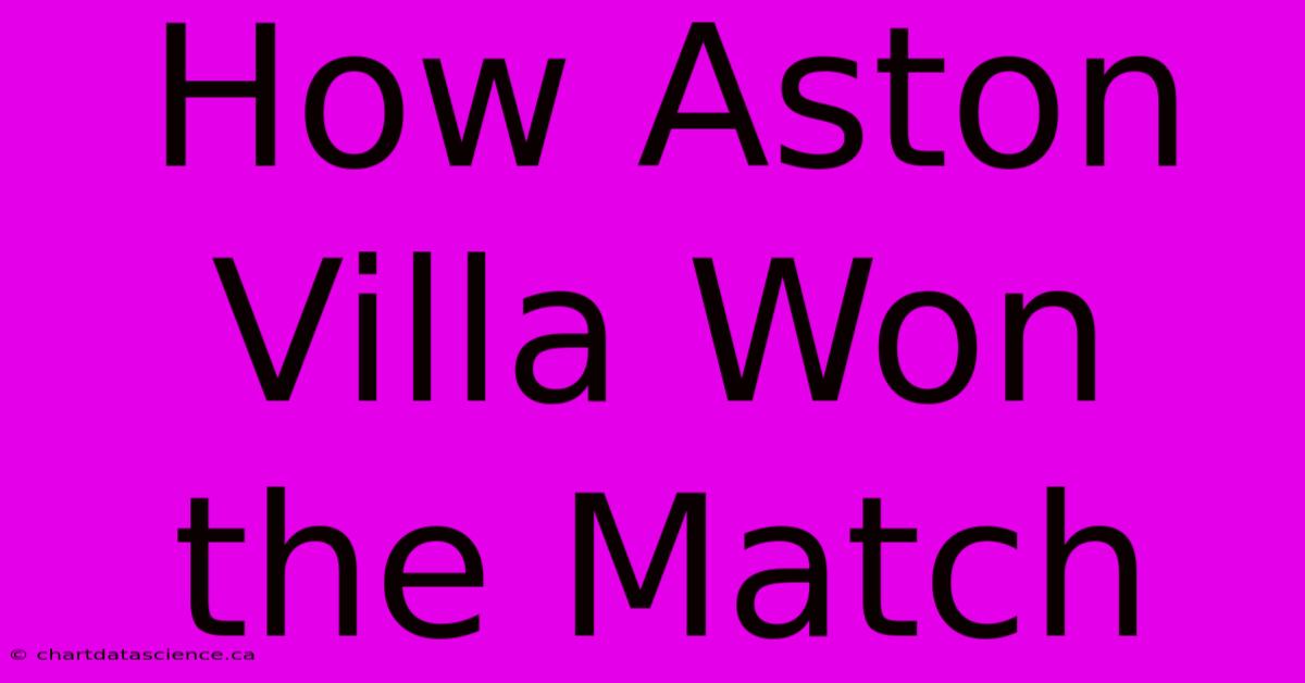 How Aston Villa Won The Match