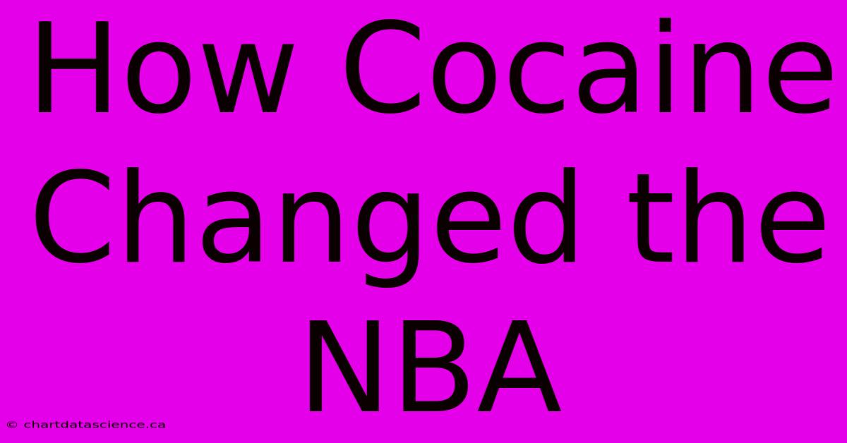 How Cocaine Changed The NBA