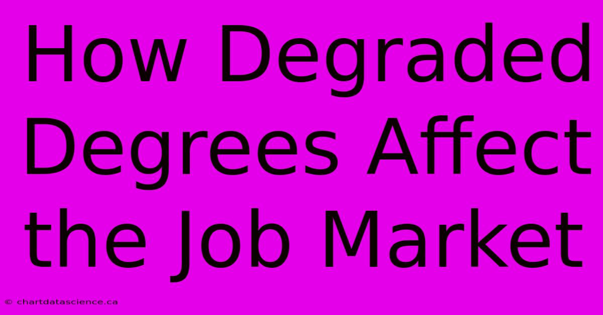 How Degraded Degrees Affect The Job Market