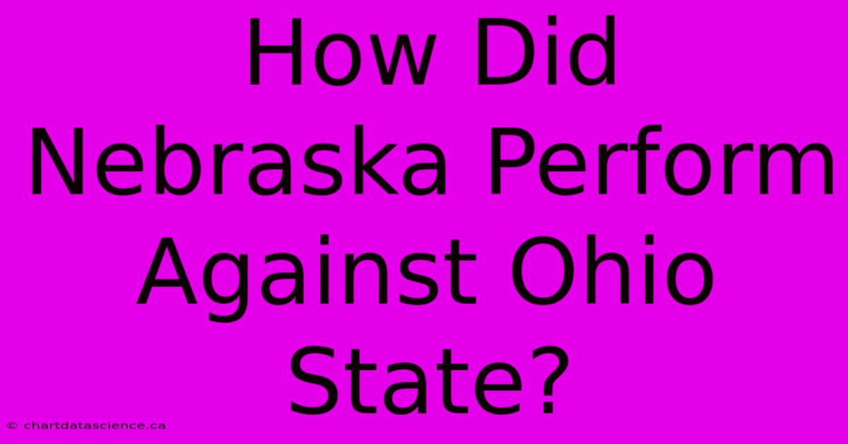 How Did Nebraska Perform Against Ohio State?