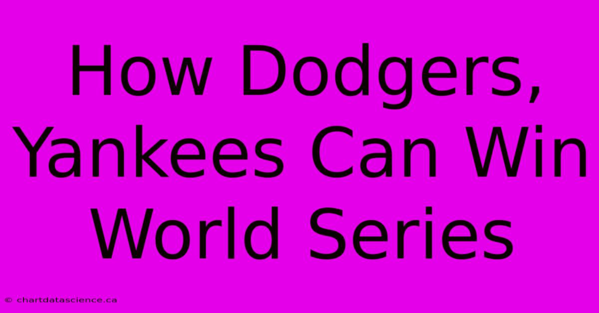 How Dodgers, Yankees Can Win World Series 