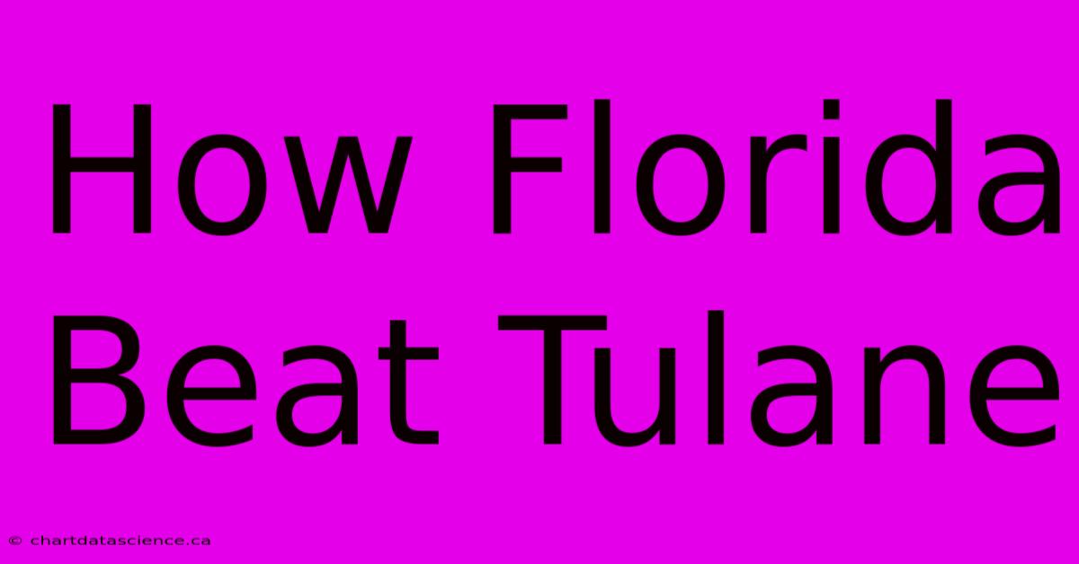 How Florida Beat Tulane