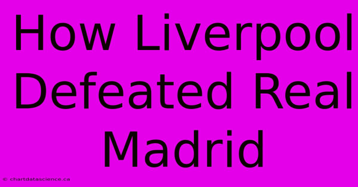 How Liverpool Defeated Real Madrid