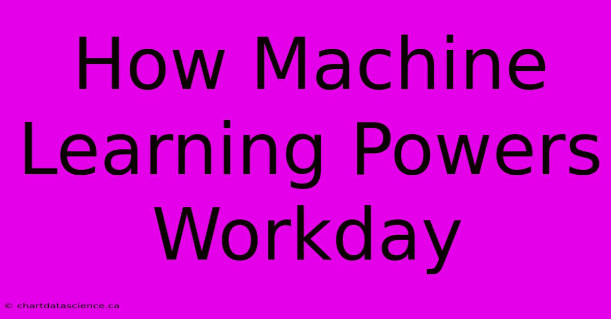 How Machine Learning Powers Workday