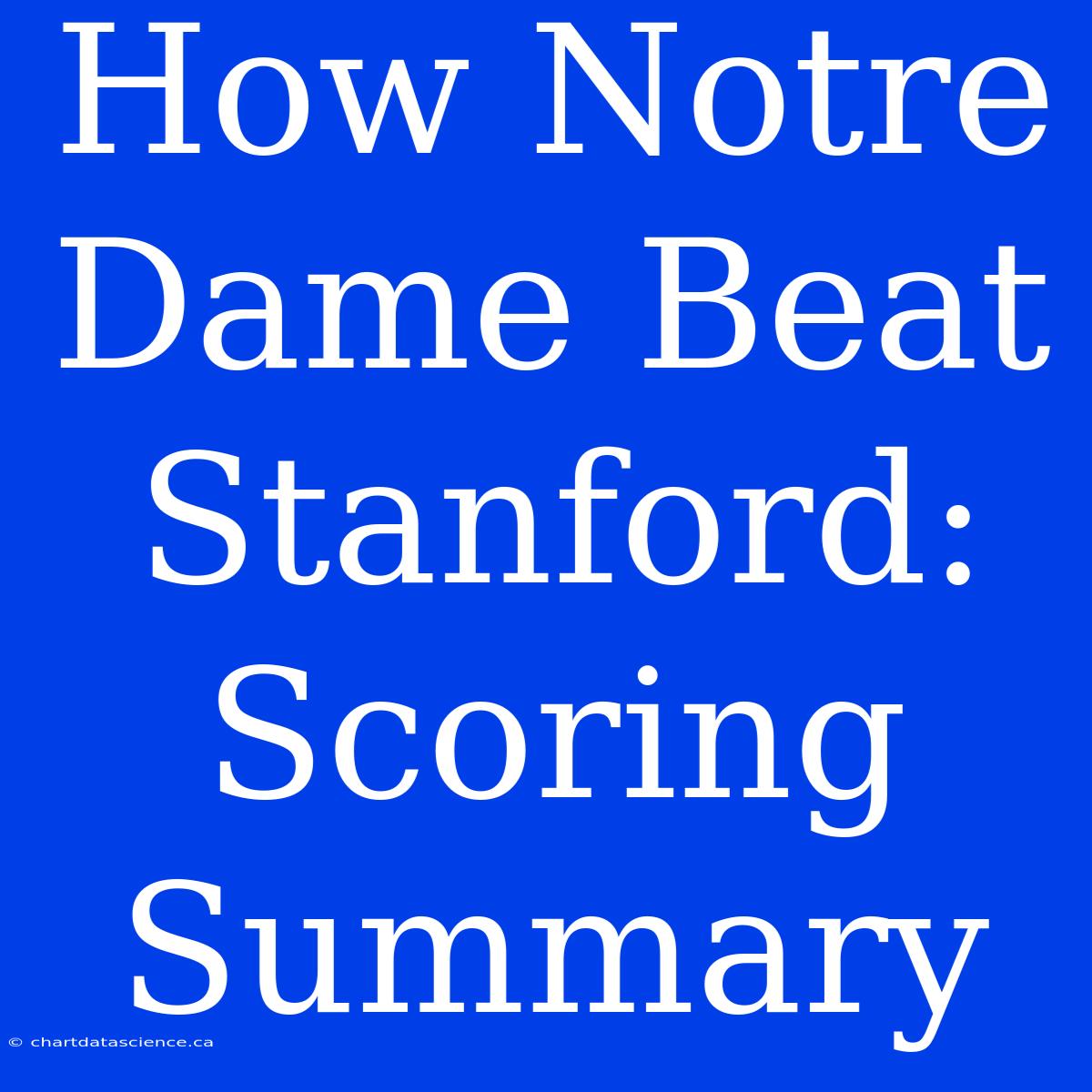 How Notre Dame Beat Stanford: Scoring Summary