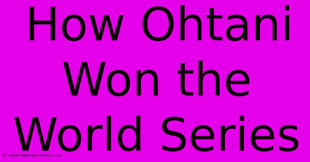 How Ohtani Won The World Series