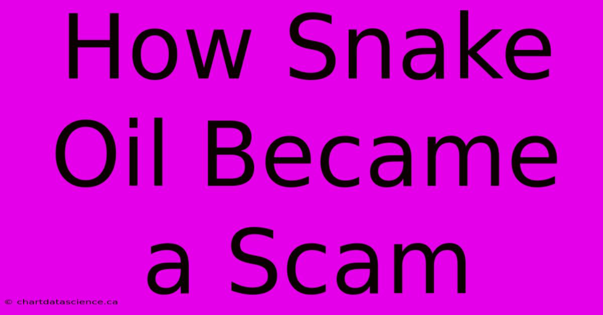 How Snake Oil Became A Scam