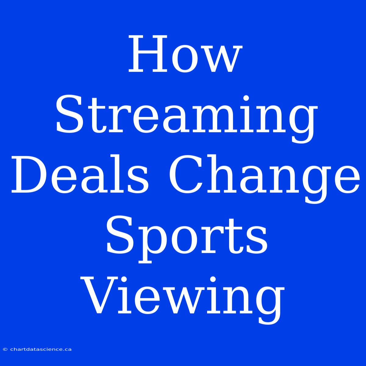 How Streaming Deals Change Sports Viewing