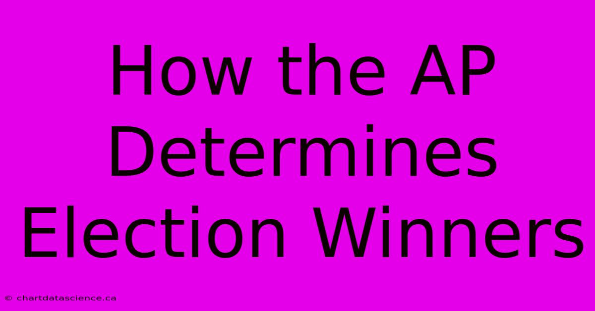 How The AP Determines Election Winners