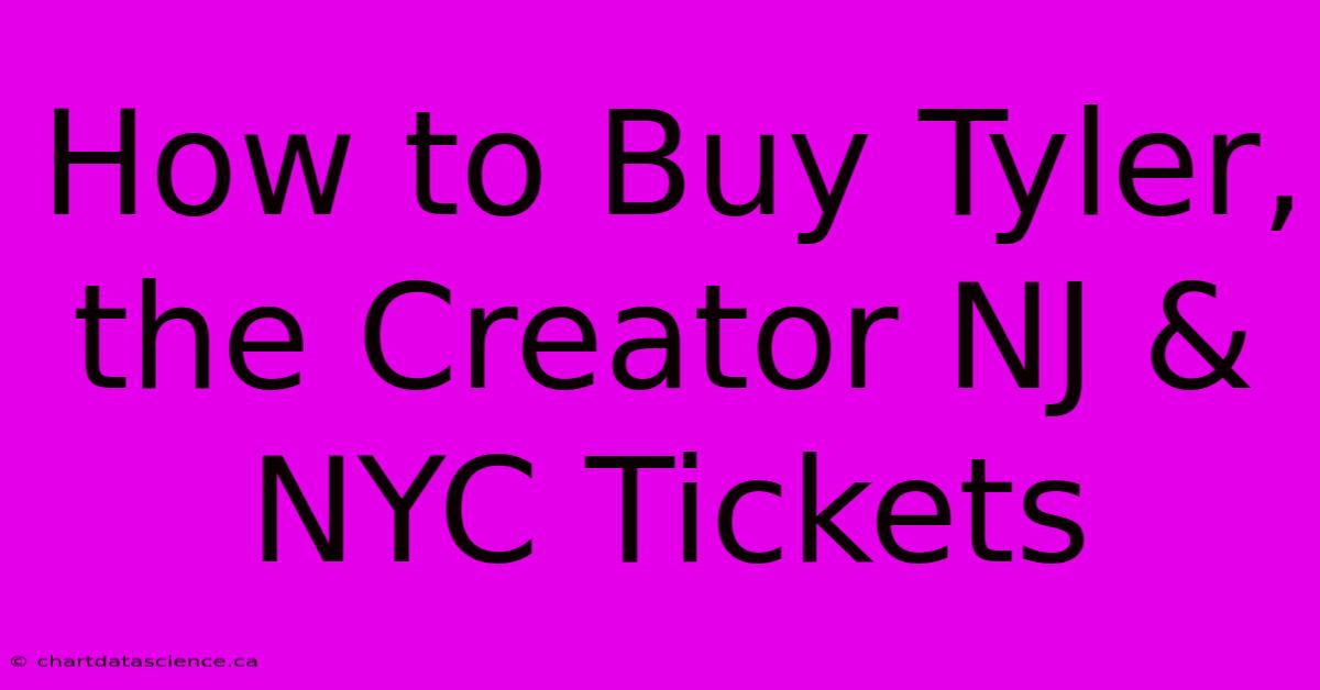 How To Buy Tyler, The Creator NJ & NYC Tickets