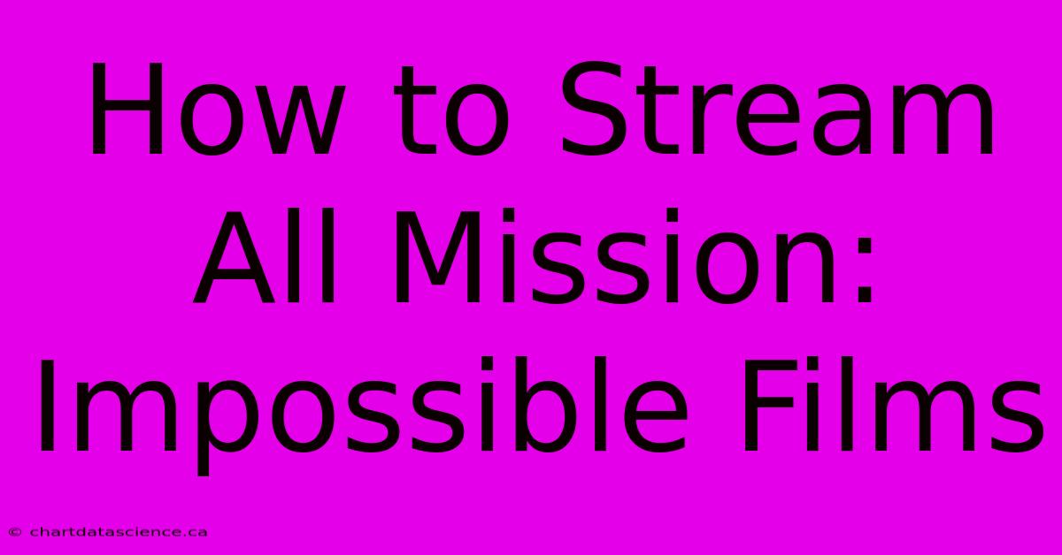 How To Stream All Mission: Impossible Films 