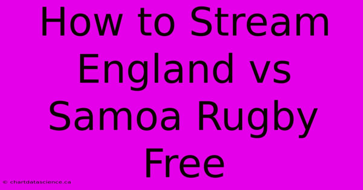 How To Stream England Vs Samoa Rugby Free