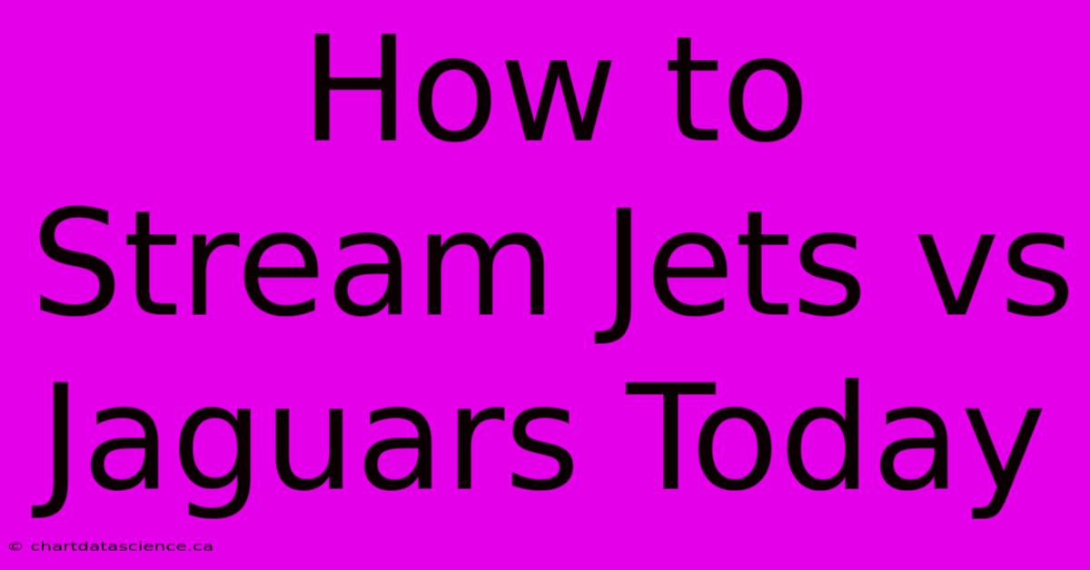 How To Stream Jets Vs Jaguars Today