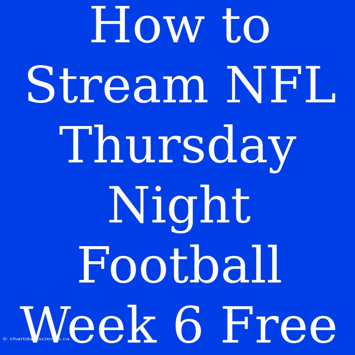 How To Stream NFL Thursday Night Football Week 6 Free