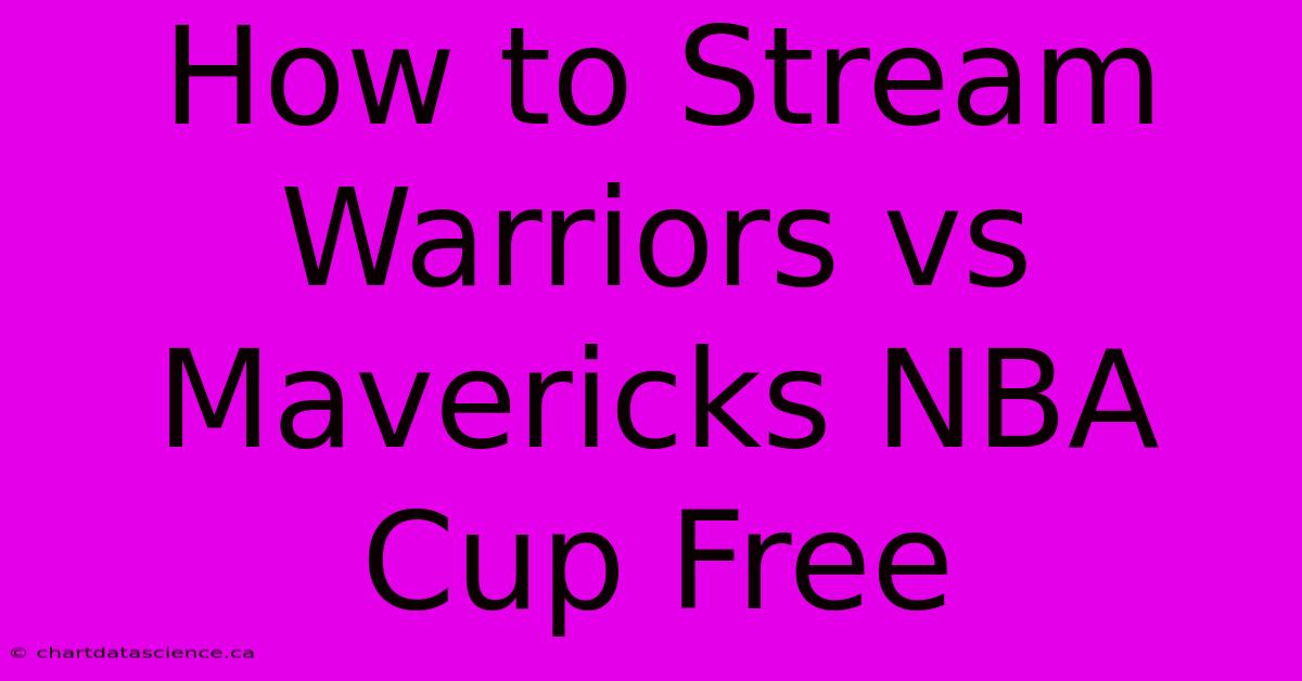 How To Stream Warriors Vs Mavericks NBA Cup Free