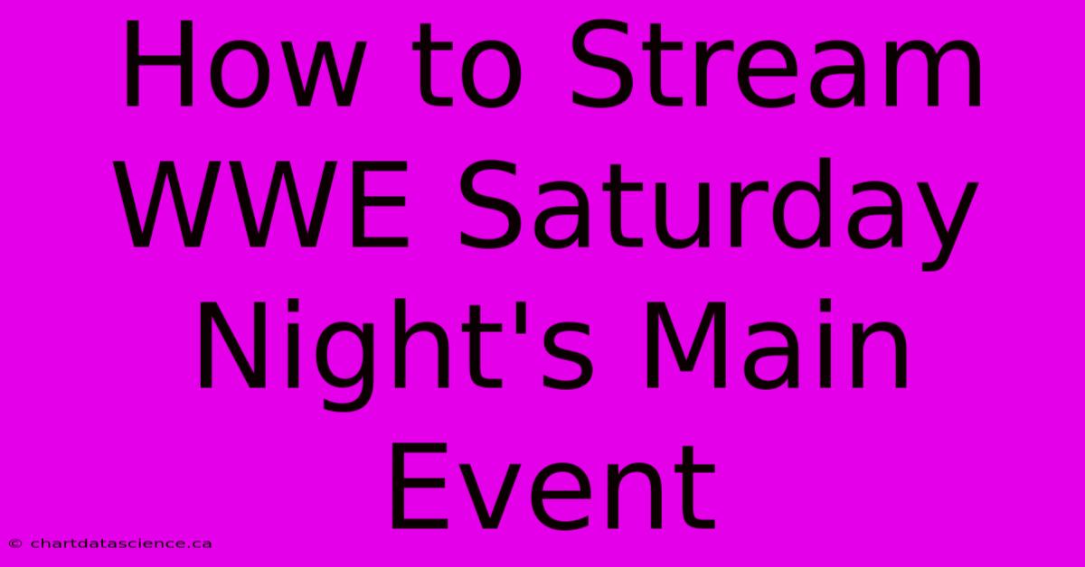 How To Stream WWE Saturday Night's Main Event