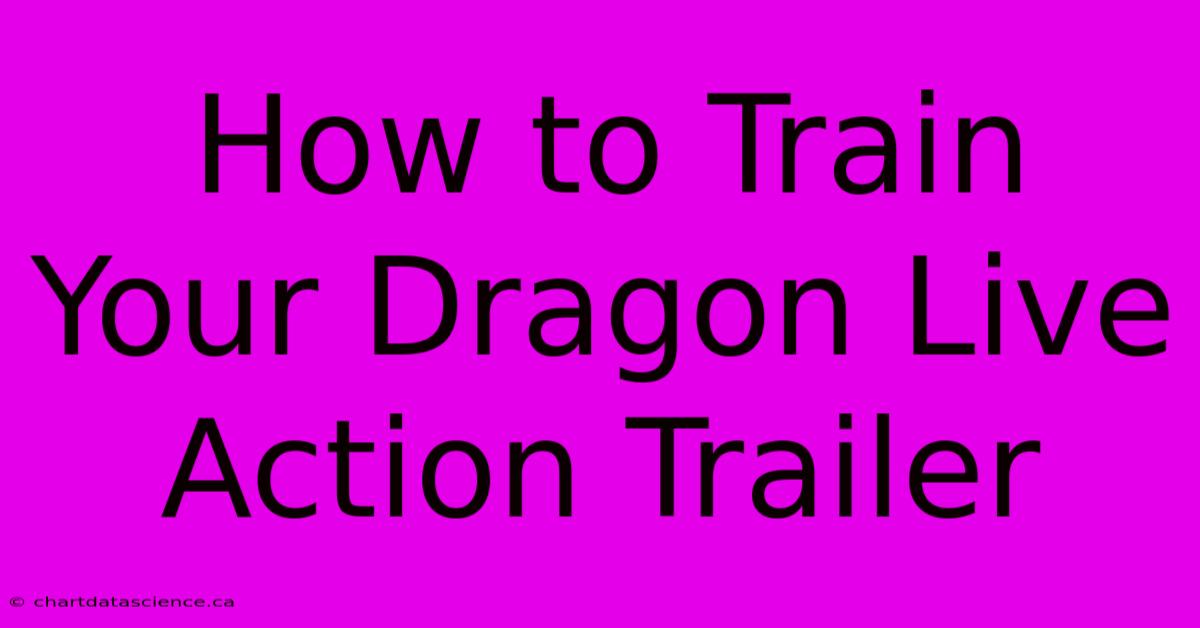 How To Train Your Dragon Live Action Trailer